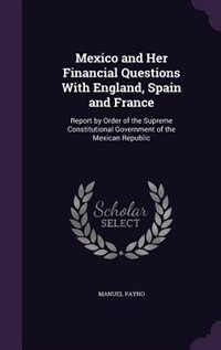 Couverture_Mexico and Her Financial Questions With England, Spain and France