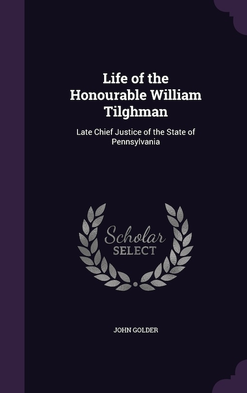 Front cover_Life of the Honourable William Tilghman