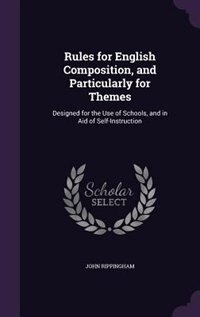Front cover_Rules for English Composition, and Particularly for Themes