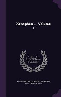 Xenophon ..., Volume 1