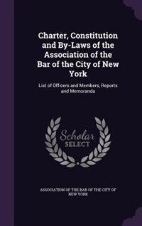 Front cover_Charter, Constitution and By-Laws of the Association of the Bar of the City of New York