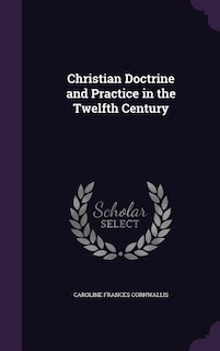 Couverture_Christian Doctrine and Practice in the Twelfth Century