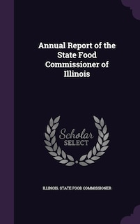 Front cover_Annual Report of the State Food Commissioner of Illinois
