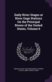 Front cover_Daily River Stages at River Gage Stations On the Principal Rivers of the United States, Volume 6