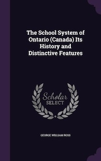 Couverture_The School System of Ontario (Canada) Its History and Distinctive Features