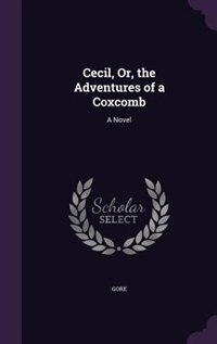 Front cover_Cecil, Or, the Adventures of a Coxcomb