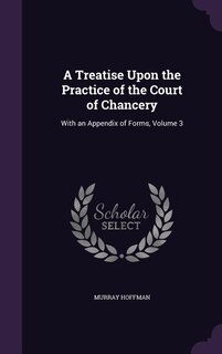 Front cover_A Treatise Upon the Practice of the Court of Chancery