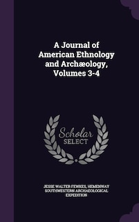 Front cover_A Journal of American Ethnology and Archæology, Volumes 3-4