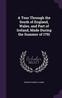 Front cover_A Tour Through the South of England, Wales, and Part of Ireland, Made During the Summer of 1791