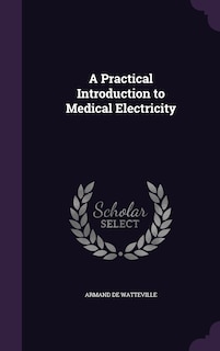 A Practical Introduction to Medical Electricity