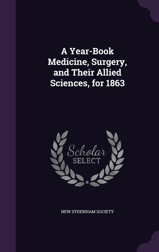 Front cover_A Year-Book Medicine, Surgery, and Their Allied Sciences, for 1863