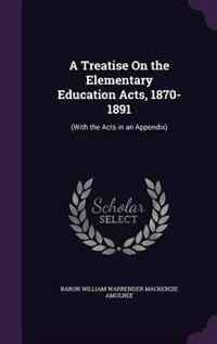Couverture_A Treatise On the Elementary Education Acts, 1870-1891