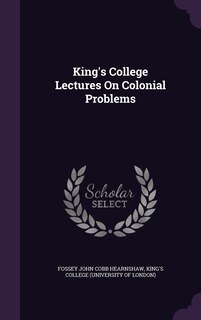 Couverture_King's College Lectures On Colonial Problems
