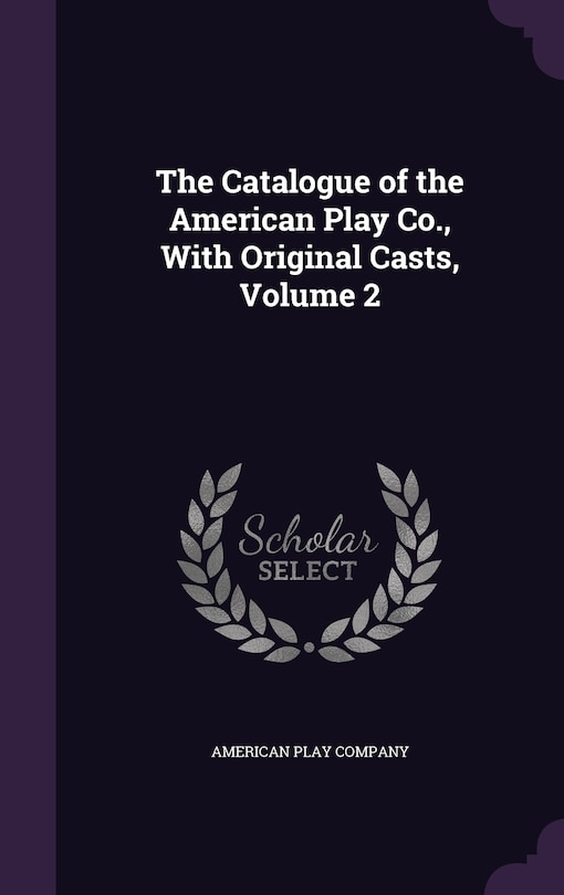Front cover_The Catalogue of the American Play Co., With Original Casts, Volume 2