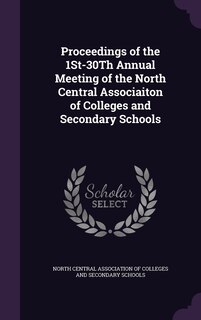 Front cover_Proceedings of the 1St-30Th Annual Meeting of the North Central Associaiton of Colleges and Secondary Schools