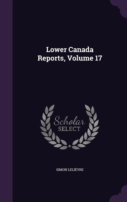 Front cover_Lower Canada Reports, Volume 17