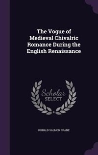 Front cover_The Vogue of Medieval Chivalric Romance During the English Renaissance