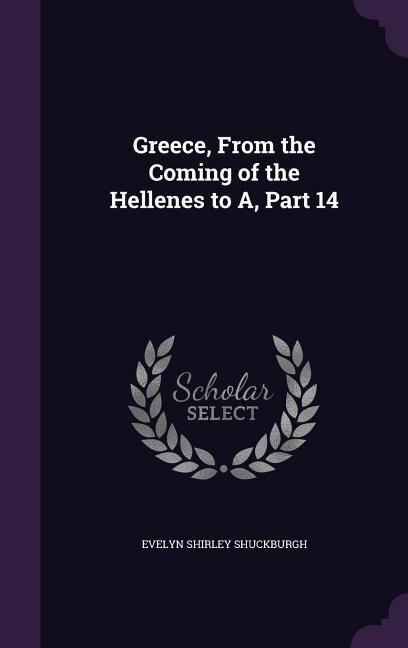 Greece, From the Coming of the Hellenes to A, Part 14