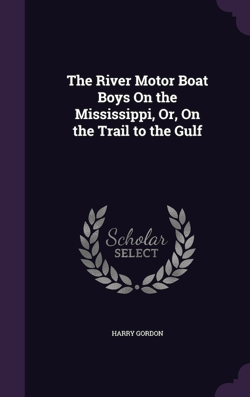 Front cover_The River Motor Boat Boys On the Mississippi, Or, On the Trail to the Gulf