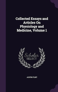 Front cover_Collected Essays and Articles On Physiology and Medicine, Volume 1