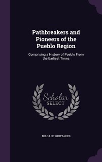 Front cover_Pathbreakers and Pioneers of the Pueblo Region