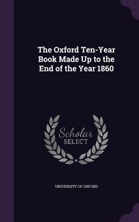 Couverture_The Oxford Ten-Year Book Made Up to the End of the Year 1860