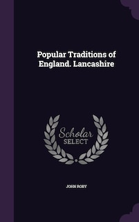 Couverture_Popular Traditions of England. Lancashire