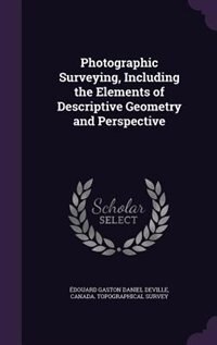 Couverture_Photographic Surveying, Including the Elements of Descriptive Geometry and Perspective