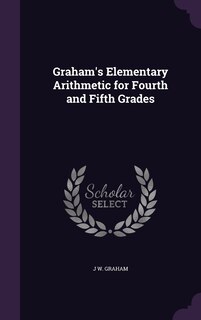 Couverture_Graham's Elementary Arithmetic for Fourth and Fifth Grades