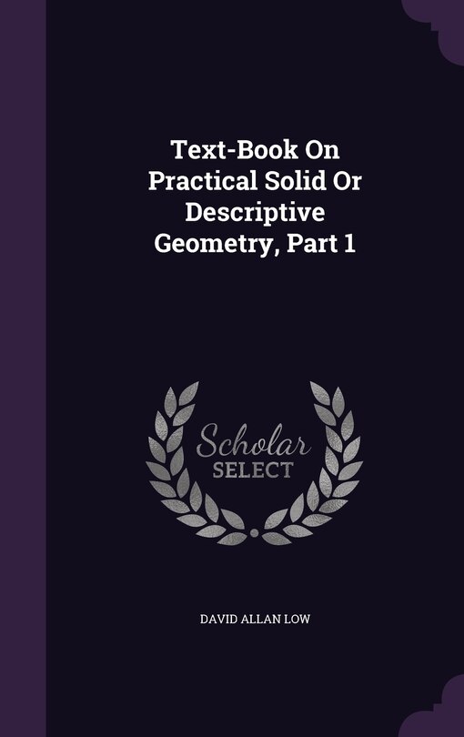 Front cover_Text-Book On Practical Solid Or Descriptive Geometry, Part 1