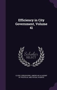 Efficiency in City Government, Volume 41