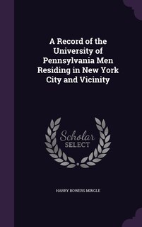 Front cover_A Record of the University of Pennsylvania Men Residing in New York City and Vicinity