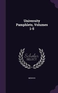 University Pamphlets, Volumes 1-5