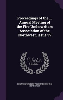 Couverture_Proceedings of the ... Annual Meeting of the Fire Underwriters Association of the Northwest, Issue 35