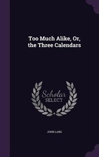 Too Much Alike, Or, the Three Calendars