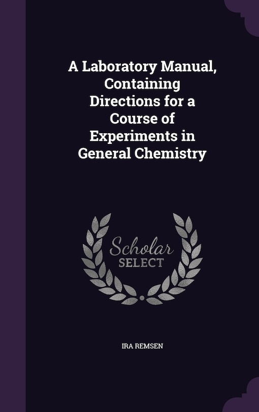 Front cover_A Laboratory Manual, Containing Directions for a Course of Experiments in General Chemistry