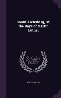 Front cover_Count Arensberg, Or, the Days of Martin Luther