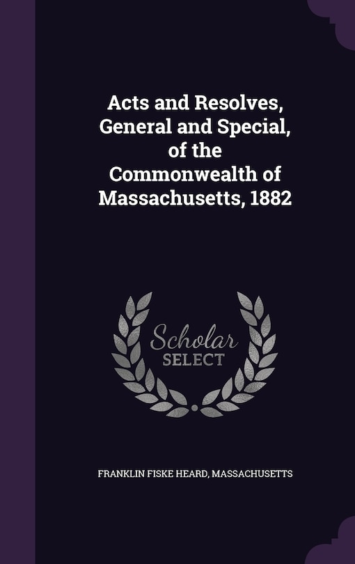 Front cover_Acts and Resolves, General and Special, of the Commonwealth of Massachusetts, 1882