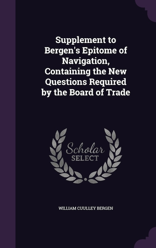 Front cover_Supplement to Bergen's Epitome of Navigation, Containing the New Questions Required by the Board of Trade