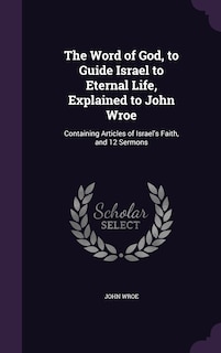 Front cover_The Word of God, to Guide Israel to Eternal Life, Explained to John Wroe