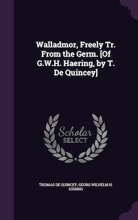 Front cover_Walladmor, Freely Tr. From the Germ. [Of G.W.H. Haering, by T. De Quincey]