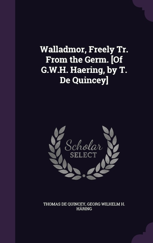 Front cover_Walladmor, Freely Tr. From the Germ. [Of G.W.H. Haering, by T. De Quincey]