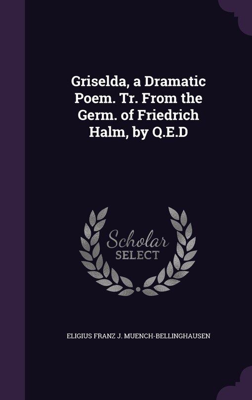 Couverture_Griselda, a Dramatic Poem. Tr. From the Germ. of Friedrich Halm, by Q.E.D