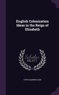 Front cover_English Colonization Ideas in the Reign of Elizabeth