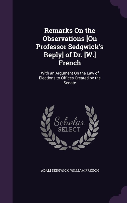 Front cover_Remarks On the Observations [On Professor Sedgwick's Reply] of Dr. [W.] French