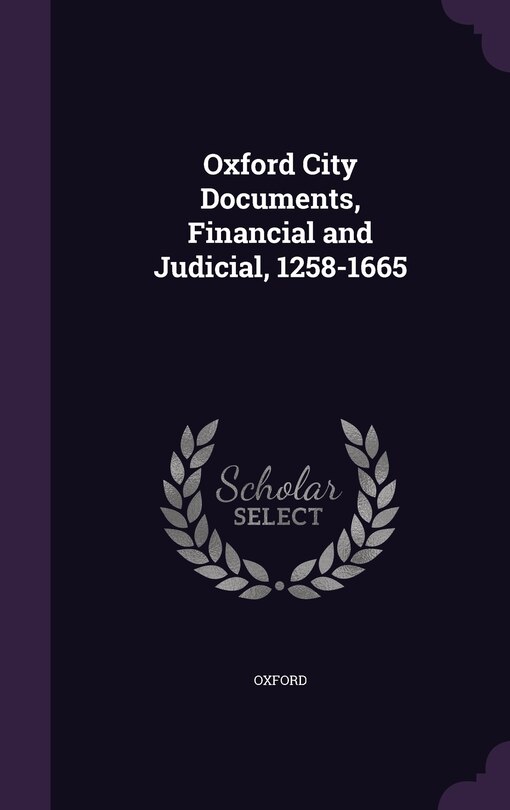 Front cover_Oxford City Documents, Financial and Judicial, 1258-1665