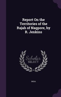 Front cover_Report On the Territories of the Rajah of Nagpore, by R. Jenkins