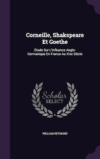 Couverture_Corneille, Shakspeare Et Goethe