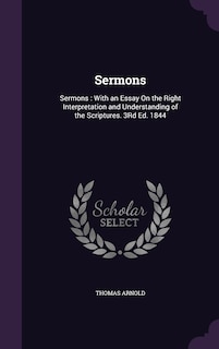 Sermons: Sermons : With an Essay On the Right Interpretation and Understanding of the Scriptures. 3Rd Ed. 18