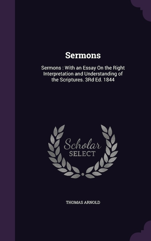 Sermons: Sermons : With an Essay On the Right Interpretation and Understanding of the Scriptures. 3Rd Ed. 18